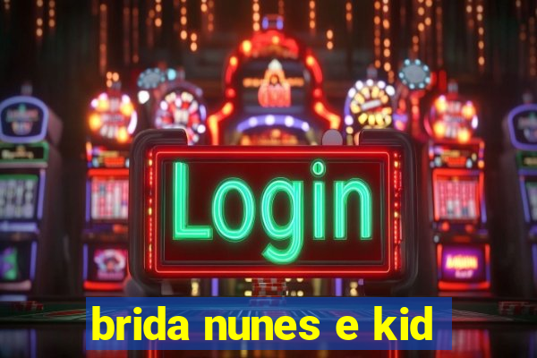 brida nunes e kid